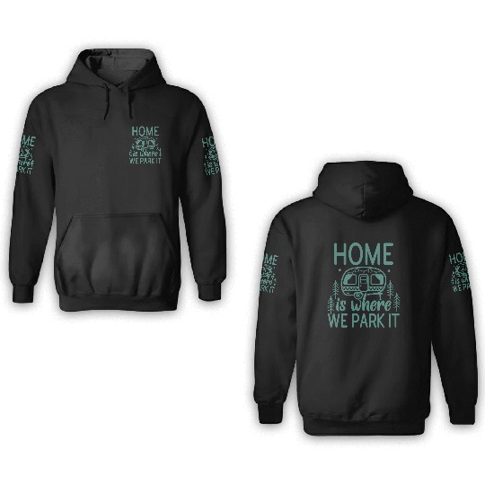 Home Where We Park It Camping Adventure Lover Camp 3D Hoodies