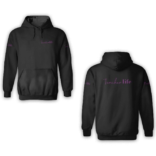 Teacher Life Educator Design 3D Hoodies