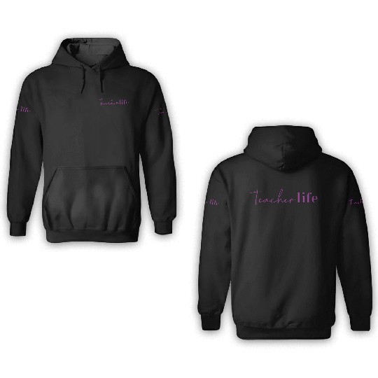 Teacher Life Educator Design 3D Hoodies
