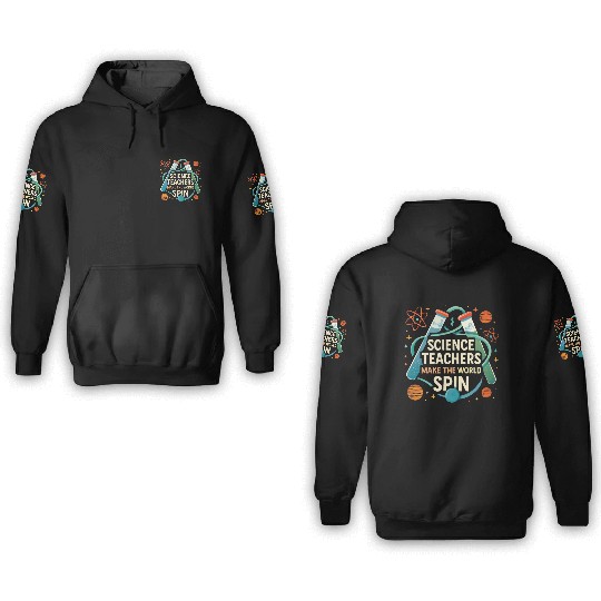Science Teacher Galaxy – Make the World Spin 3D Hoodies