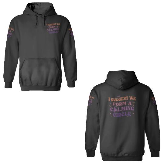 Hocus Pocus I Suggest We Form A Calming Circle 3D Hoodies, Sanderson Sisters Disney Witches 3D Hoodies