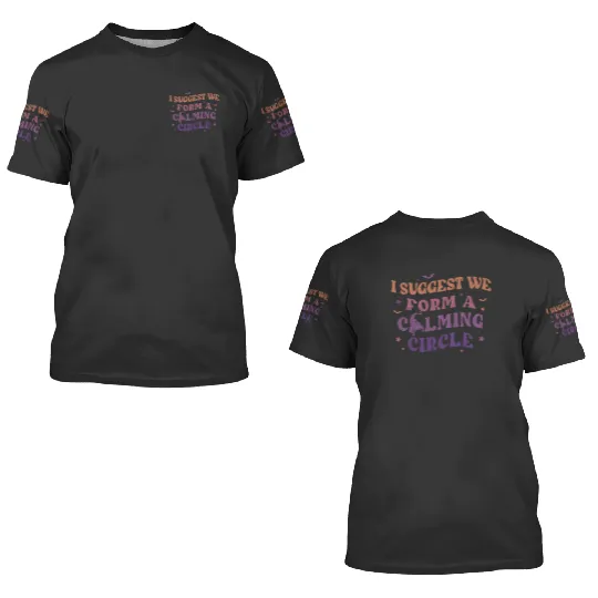 Hocus Pocus I Suggest We Form A Calming Circle 3D T Shirts, Sanderson Sisters Disney Witches 3D T Shirts