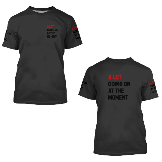 Discover A Lot Going On at The Moment Funny Saying  _Taylor Swift Vintage T-Shirt, Taylor Eras Tour, Taylor,Taylor 3D T Shirts
