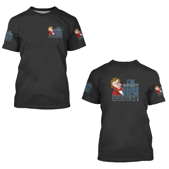 Disney I'm Grumpy Because You're Dopey 3D T Shirts, Snow White Grumpy 3D T Shirts