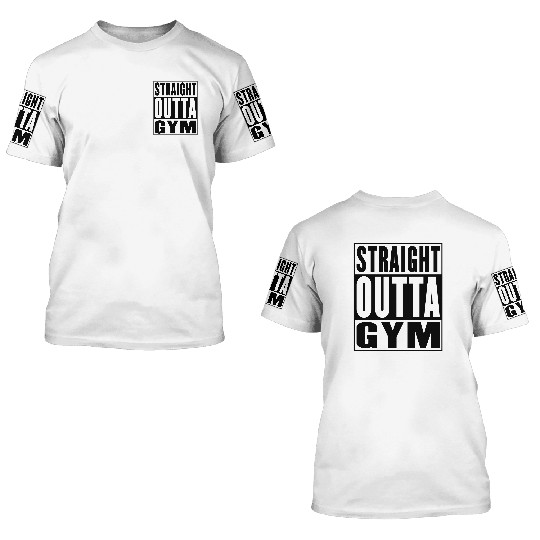 Straight Outta Gym 3D T Shirts
