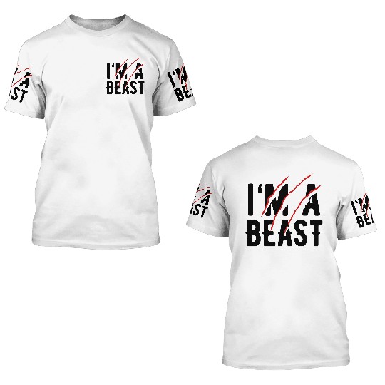 I'm a beast 3D T Shirts