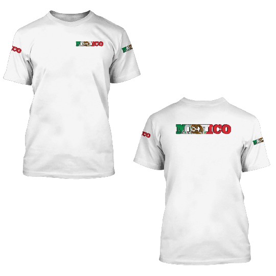 Mexico Mexican Flag 3D T Shirts