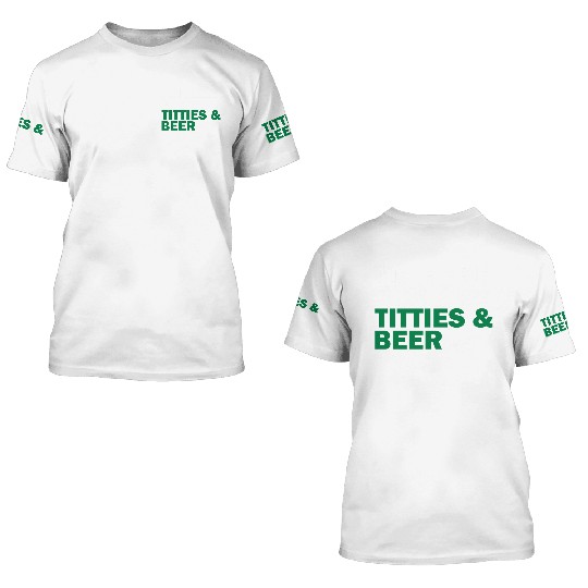 I'm Here For Titties & Beer 3D T Shirts