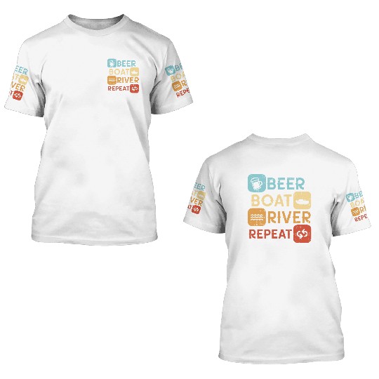 Beer Boat River Repeat 3D T Shirts