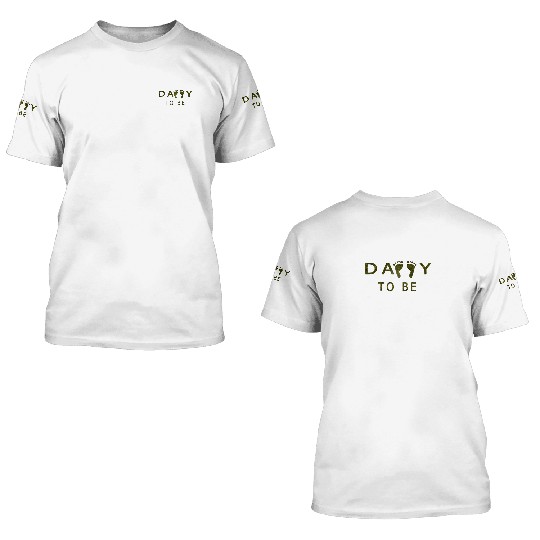 Daddy To Be 3D T Shirts