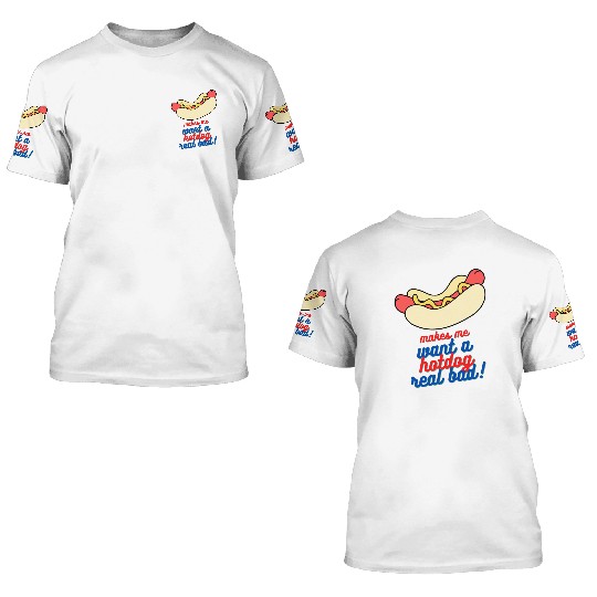 Makes me want a hot dog real bad 3D T Shirts