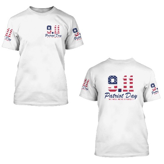 Patriot Day Never Forget 9 11 Anniversary 3D T Shirts