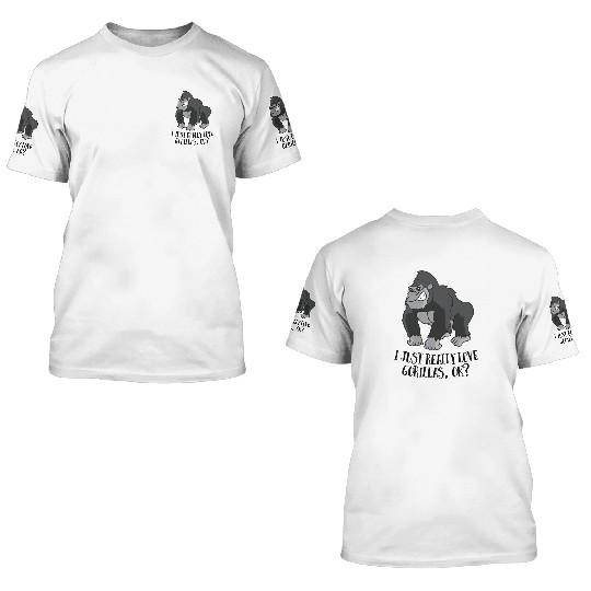 Funny Gorilla I Just Really Love Gorillas 3D T Shirts