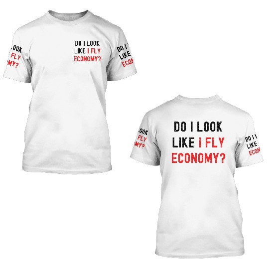 Do I Look Like I Fly Economy, Distressed Red Black 3D T Shirts
