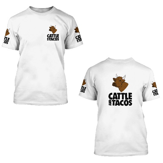 Cattle And Tacos 3D T Shirts