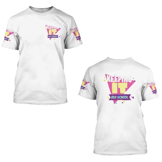 Keeping It Old School Retro 3D T Shirts