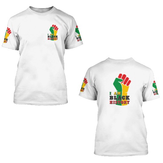 I Am Black History, Juneteenth, Freedom Day 3D T Shirts