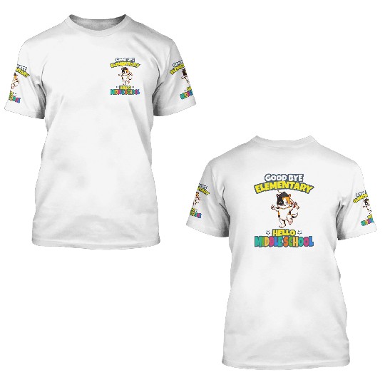 Good Bye Elementary Hello Middle School Graduation 3D T Shirts