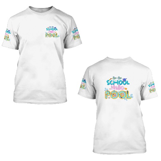 Bye-bye school Hello Pool 3D T Shirts