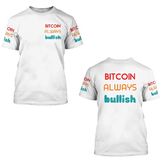 Bitcoin always bullish 3D T Shirts