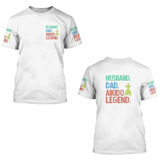 Husband Dad Aikido Legend 3D T Shirts