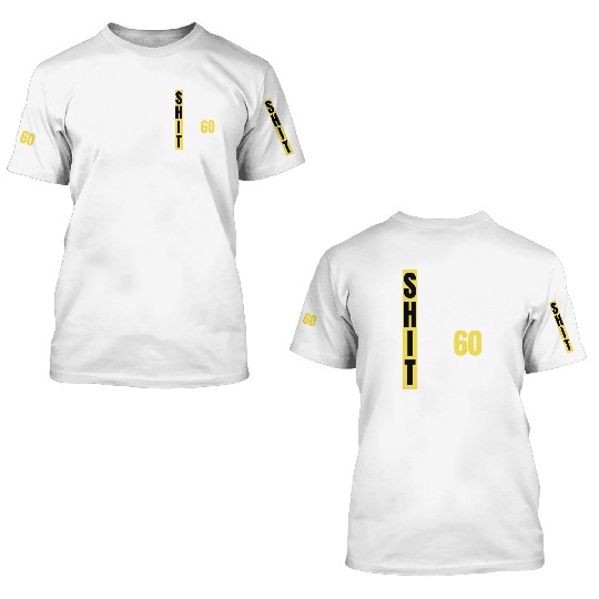 So Happy I'm 60 Today aka S.H.I.T 3D T Shirts