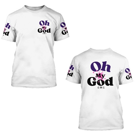 Birthday Gift Idea - Oh My God 3D T Shirts