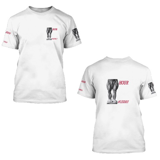 Happy Hour hashtag leg day - Legendary Tom Platz 3D T Shirts