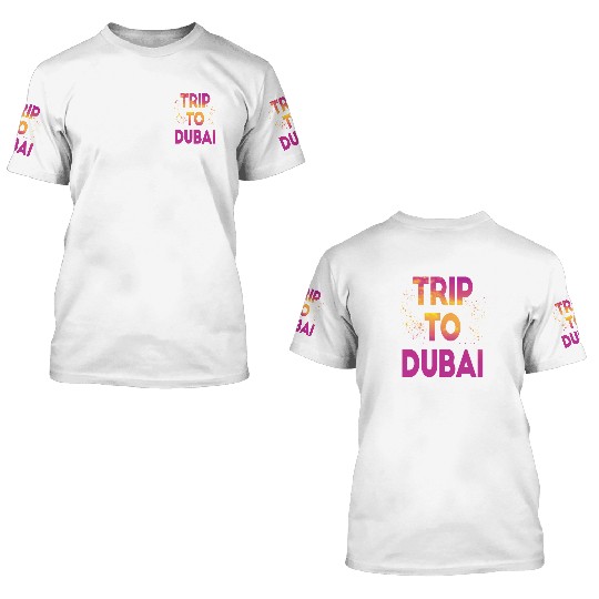 Trip To Dubai 3D T Shirts