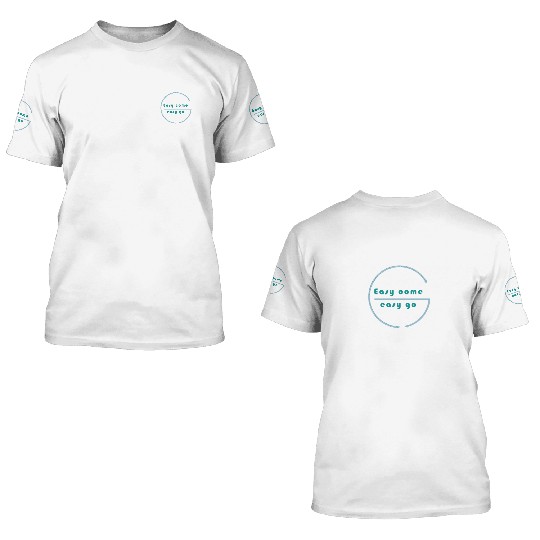 Easy come easy go 3D T Shirts