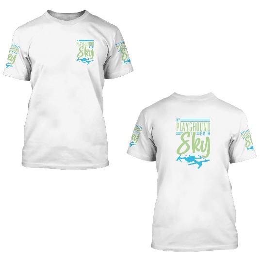 Drone Pilot My Playground Is My Sky Quadrocopter 3D T Shirts