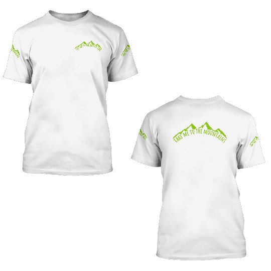 To the mountains quote 3D T Shirts