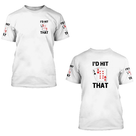 Funny Blackjack gambling card game I'd hit that 3D T Shirts