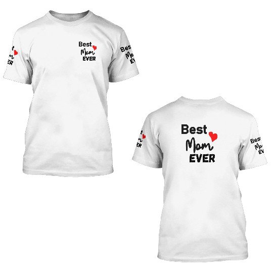 Best Mom Ever Funny design Classic 3D T Shirts