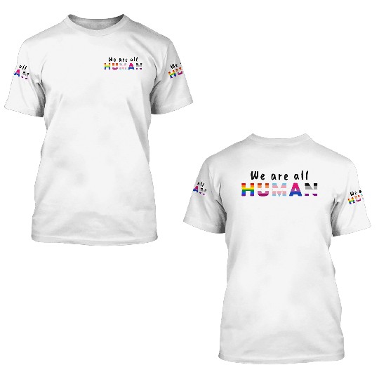 we are all human 3D T Shirts