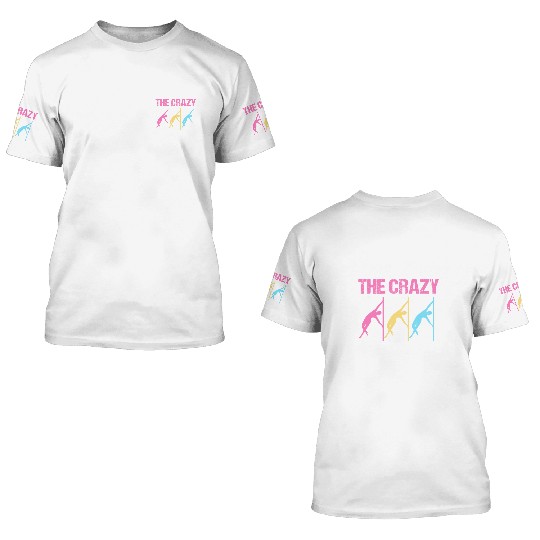I Pole Dance To Burn Off The Crazy Pole Dancer 3D T Shirts