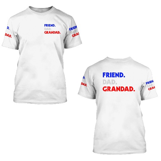 FRIEND DAD GRANDAD LEGEND 3D T Shirts