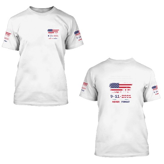 We will never forget the Patriot Day 911 3D T Shirts