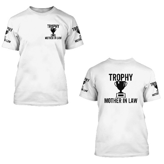 Trophy Mother In Law 3D T Shirts