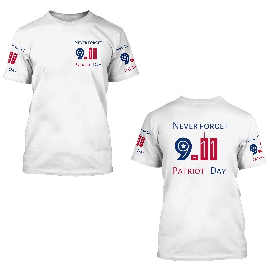 Never Forget Patriot Day 9.11 3D T Shirts
