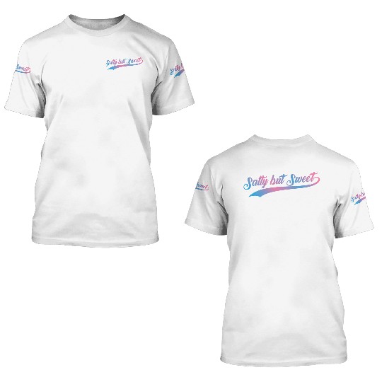 Salty but Sweet 15 3D T Shirts