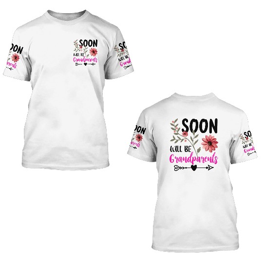 We Will Soon Become Grandparents, Be Grandparents 3D T Shirts