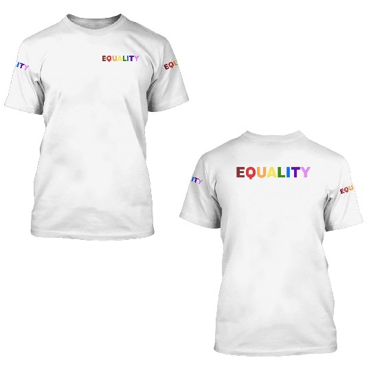Rainbow Equality LGBTQ Gay Pride 3D T Shirts