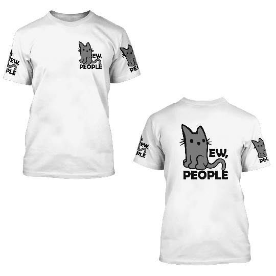 quote ew people cat 3D T Shirts