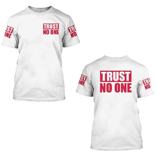 trust no one quote 3D T Shirts