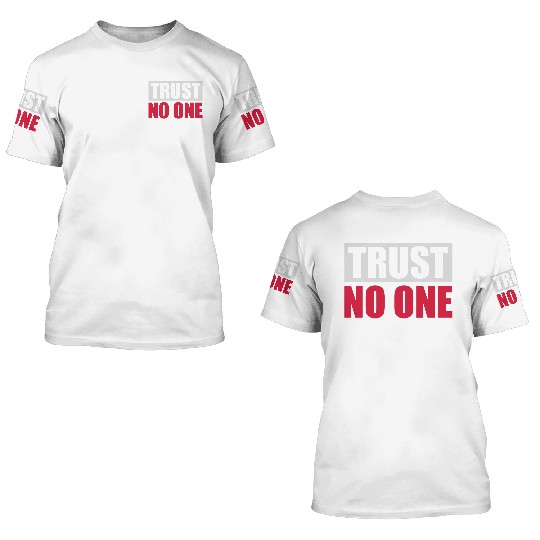 trust no one quote 3D T Shirts