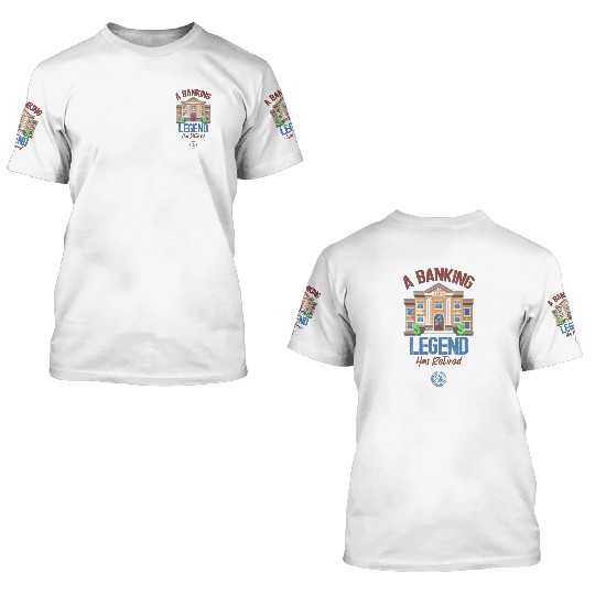 A Banking Legend Has Retired - Retirement 3D T Shirts