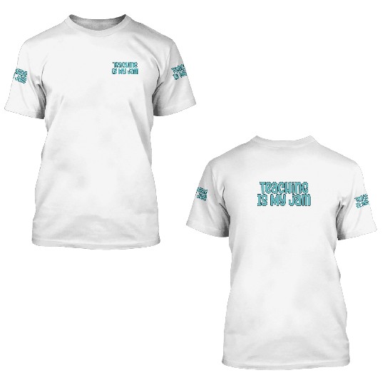 Teaching Is My Jam School Teacher Appreciation 3D T Shirts