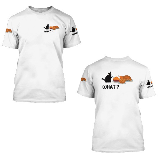 Thanksgiving -Turkey Dinner Thanksgiving What Cat 3D T Shirts