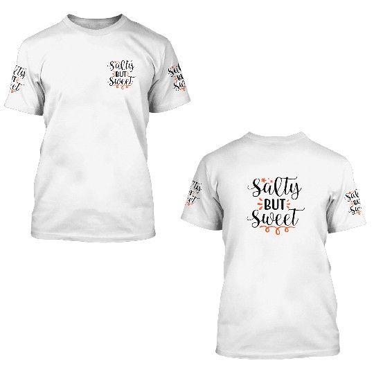 Salty but sweet 3D T Shirts